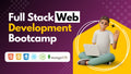 Full-Stack Web Development Bootcamp: From Zero to Job-Ready Developer
